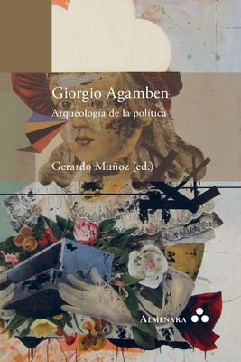 Giorgio Agamben. Arqueologa de la poltica - Gerardo Muoz