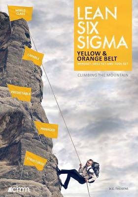Lean Six Sigma Yellow & Orange Belt: Mindset, skill set and tool set - D. Harborne