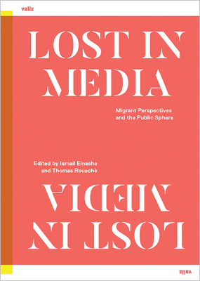 Lost in Media: Migrant Perspectives and the Public Sphere - Ismail Einashe