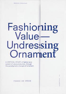 Fashioning Value - Undressing Ornament - Femke De Vries