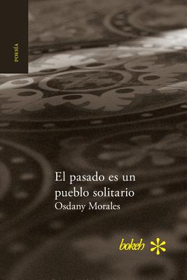 El pasado es un pueblo solitario - Osdany Morales