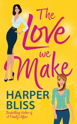 The Love We Make - Harper Bliss