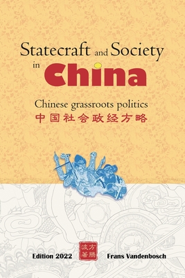 Statecraft and Society in China: Grassroots politics in China - Frans Vandenbosch