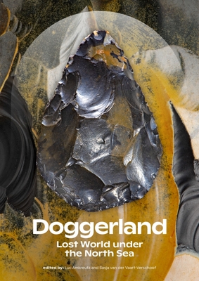 Doggerland: Lost World Under the North Sea - Luc W. S. W. Amkreutz