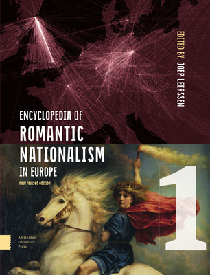 Encyclopedia of Romantic Nationalism in Europe: New Revised Edition Set - Joep Leerssen