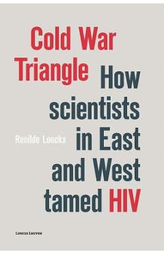 Coperta cărții 'Cold War Triangle: How Scientists in East and West tamed HIV - Renilde Loeckx'