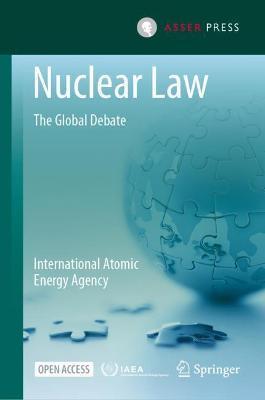 Nuclear Law: The Global Debate - International Atomic Energy Agency