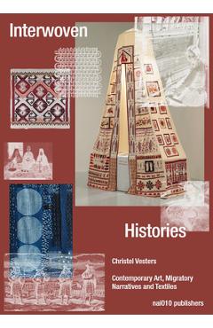 Coperta cărții 'Interwoven Histories: Contemporary Art, Migratory Narratives and Textiles - Jennifer Tee'