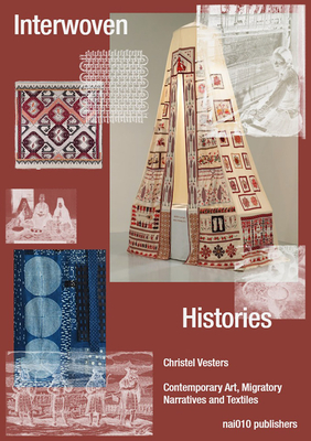 Coperta cărții 'Interwoven Histories: Contemporary Art, Migratory Narratives and Textiles - Jennifer Tee'