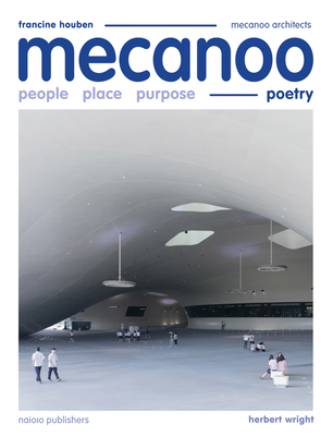 Mecanoo: People Place Purpose Poetry - Herbert Wright