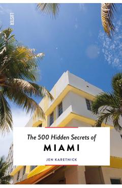 Poza produsului The 500 Hidden Secrets of Miami Updated & Revised - Jen Karetnick