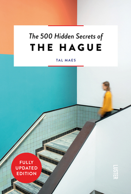 The 500 Hidden Secrets of the Hague Revised - Tal Maes