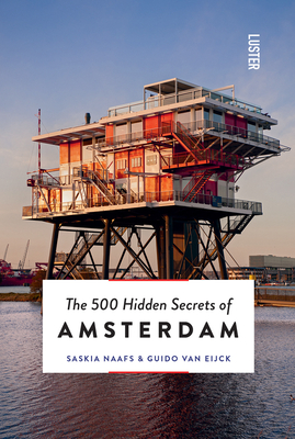 The 500 Hidden Secrets of Amsterdam Revised and Updated - Guido Van Eijck