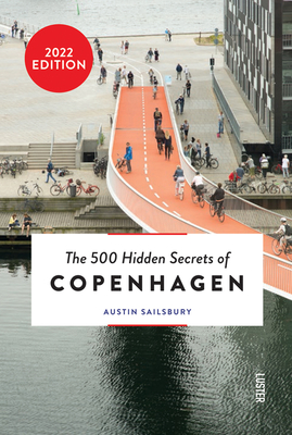 The 500 Hidden Secrets of Copenhagen - Updated and Revised - Austin Sailsbury
