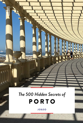 The 500 Hidden Secrets of Porto - Jo&so