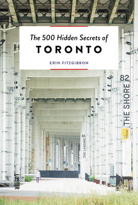 The 500 Hidden Secrets of Toronto - Erin Fitzgibbon