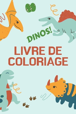 Dinos! Livre de Coloriage: Grand cadeau pour garons et filles Livre d'activits pour enfants Format optimal 6 x 9 - Alissia T. Press