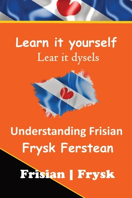 Understanding The Frisian Language Frysk Ferstean Learn the closest language to English: LearnFrisian: Learn it yourself - Auke De Haan