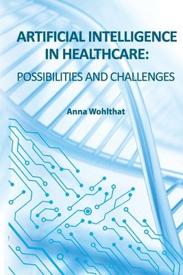 Artificial Intelligence in Healthcare: possibilities and challenges - Anna Wohlthat