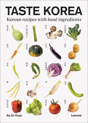 Taste Korea: Korean Recipes with Local Ingredients - Ae Jin Huys