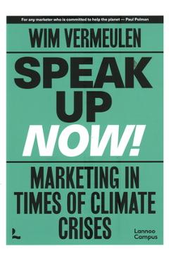 Poza produsului Speak Up Now: Marketing in Times of Climate Crises - Wim Vermeulen