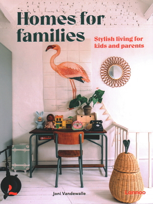 Homes for Families: Stylish Living for Kids and Parents - Joni Vandewalle