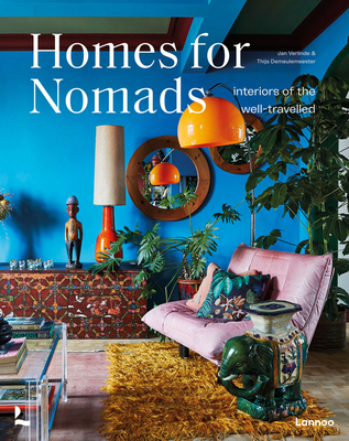 Homes for Nomads: Interiors of the Well-Travelled - Thijs Demeulemeester