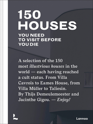 150 Houses You Need to Visit Before Your Die: A Selection of the 150 Most Illustrious Houses - Each Having Reached a Cult Status. from Villa Cavrois t - Thijs Demeulemeester