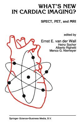 What's New in Cardiac Imaging?: Spect, Pet, and MRI - Ernst E. Van Der Wall