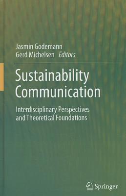 Sustainability Communication: Interdisciplinary Perspectives and Theoretical Foundation - Jasmin Godemann