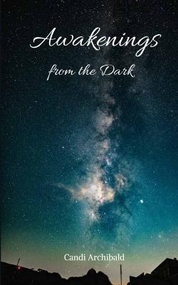Awakenings from the Dark - Candi Archibald