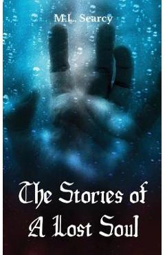 Coperta cărții 'The Stories of A Lost Soul - M. L. Searcy'