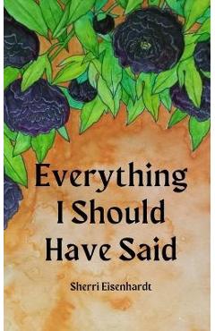 Coperta cărții 'Everything I Should Have Said - Sherri Eisenhardt'