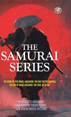 The Samurai Series: The Book of Five Rings, Hagakure: The Way of the Samurai, The Art of War & Bushido: The Soul of Japan - Miyamoto Musashi (author)