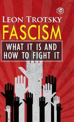 Fascism: What It Is and How to Fight It - Leon Trotsky