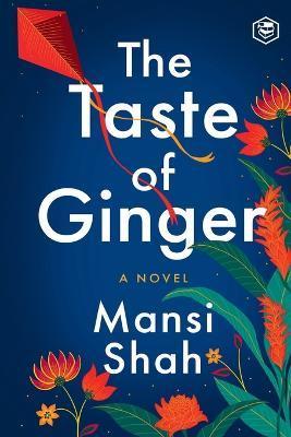 The Taste of Ginger - Mansi Shah