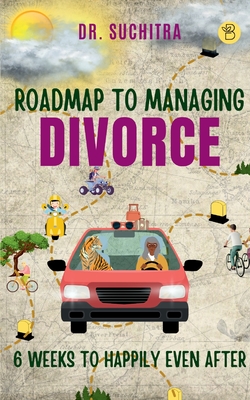 Roadmap to managing divorce: 6 weeks to happily even after - Suchitra