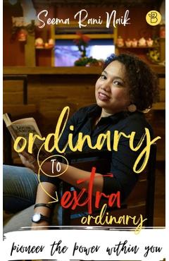 Coperta cărții 'Ordinary to Extraordinary - Seema Rani Naik'