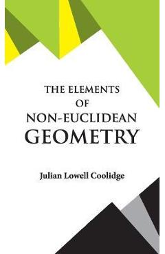 Poza produsului The Elements of Non-Euclidean Geometry - Julian Lowell Coolidge