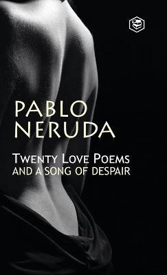 Twenty Love Poems And A Song Of Despair - Pablo Neruda