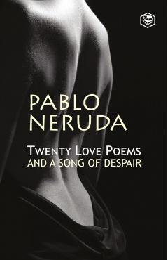 Twenty Love Poems And A Song Of Despair - Pablo Neruda