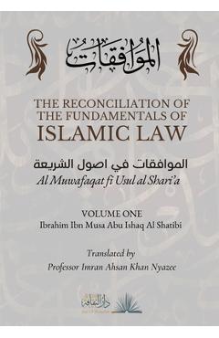 Coperta cărții 'The Reconciliation of the Fundamentals of Islamic Law: Volume 1 - Al Muwafaqat fi Usul al Shari'a: الموافق&# - Ibrahim'