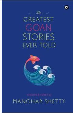 Coperta cărții 'The Greatest Goan Stories Ever Told - Manohar Shetty'