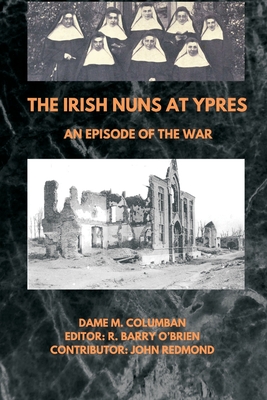 The Irish Nuns at Ypres; An Episode of the War - Dame M. Columban