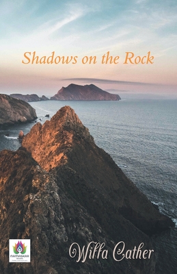 Shadows on the Rock - Willa Cather