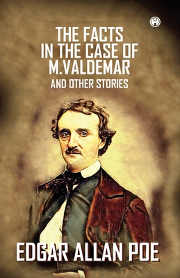 The Facts In The Case Of M. Valdemar And Other Stories - Edgar Allan Poe