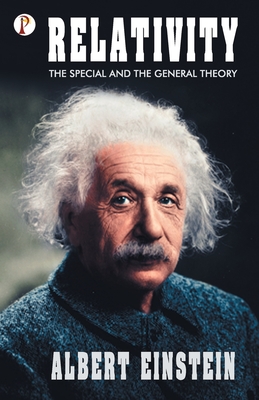 Relativity: The Special and General Theory - Albert Einstein