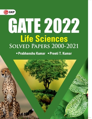 Coperta cărții 'GATE 2022 Life sciences - Solved Papers 2000-2021 by Dr. Prabhanshu Kumar, Er. Preeti T. Kumar - Prabhanshu Kumar'