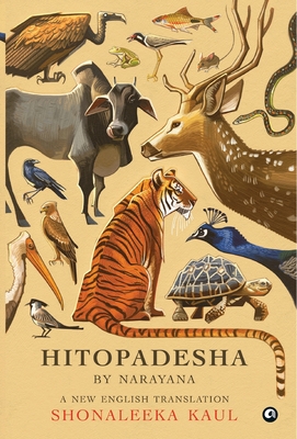 HITOPADESHA BY NARAYANA A New English Translation - Shonaleeka Kaul