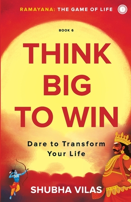 Ramayana: The Game of Life - Book 6: Think Big to Win - Shubha Vilas